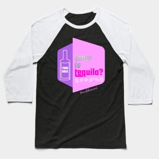 Does it Tequila? Baseball T-Shirt